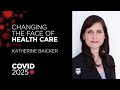 COVID 2025: The Changing Face of Health Care - Katherine Baicker on COVID 19