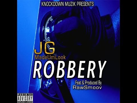 JG MadeUmLook feat RawSmoov - ROBBERY (Explicit)