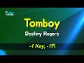 Destiny Rogers - Tomboy (-1Key) KARAOKE