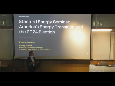 Stanford Energy Seminar | America’s Energy Transition | Karen Skelton, Oct 2, 2024