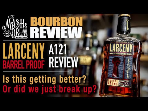 Larceny Barrel Proof A121 Review! Is it getting better??