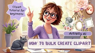 Create Clipart FAST With AI! Bulk Artistly Tutorial for Beginners (Perfect for Etsy & Ko-fi Sellers