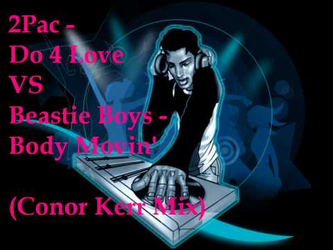 2Pac - Do 4 Love VS Beastie Boys - Body Movin (Conor Kerr Mix)