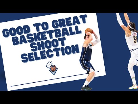 Good to Great Basketball Shot Selection