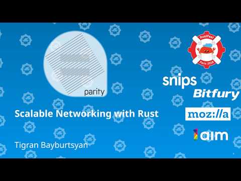 RustFest Paris 2018 -  Scalable Networking with Rust by Tigran Bayburtsyan