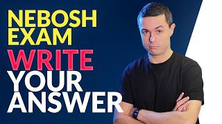 Step 8: How To Write Your NEBOSH Exam Answer