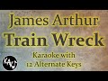Train Wreck Karaoke - James Arthur Instrumental Lower Higher Female Original Key