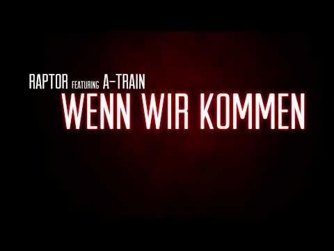 RAPTOR - Wenn wir kommen (feat. A-TRAIN)