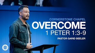 Overcome | 1 Peter 1:3-9  |  Garid Beeler