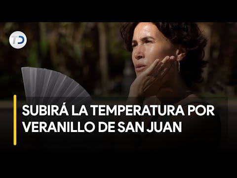 Veranillo de San Juan aumentaría temperatura; estos serían los grados