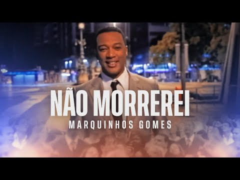 Marquinhos Gomes - Não Morrerei (Clipe Oficial)