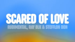 Rudimental - Scared of Love (Lyrics) [feat. Ray BLK &amp; Stefflon Don]