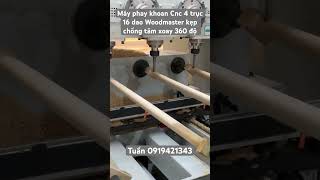 Máy phay khoan Cnc 4 trục 16 dao Woodmaster kẹp chống tâm xoay 360 độ