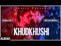 Khudkhushi Full Audio Song | Priyank Sharma & Rashmi Jha | Neeti Mohan | Sourav Roy  | T-Series