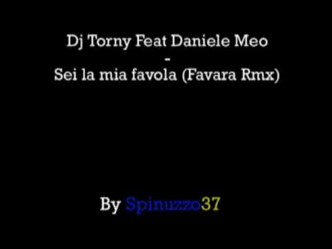 Dj Torny Feat Daniele Meo - Sei la mia favola (Favara Rmx).flv