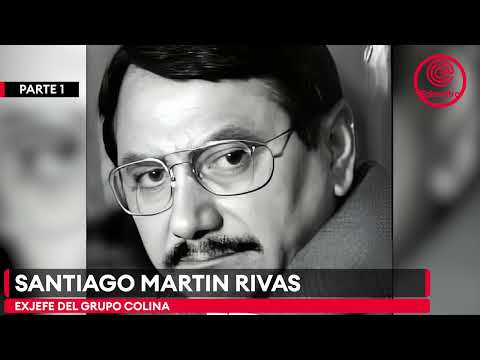 Parte 1 | Martín Rivas, jefe del Grupo Colina, lanza amenazas