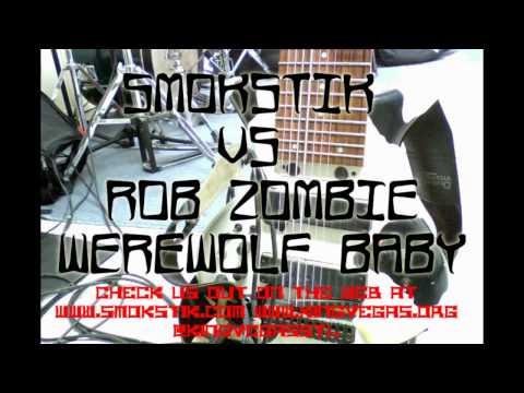 SMOKSTIK VS ROB ZOMBIE- WEREWOLF BABY