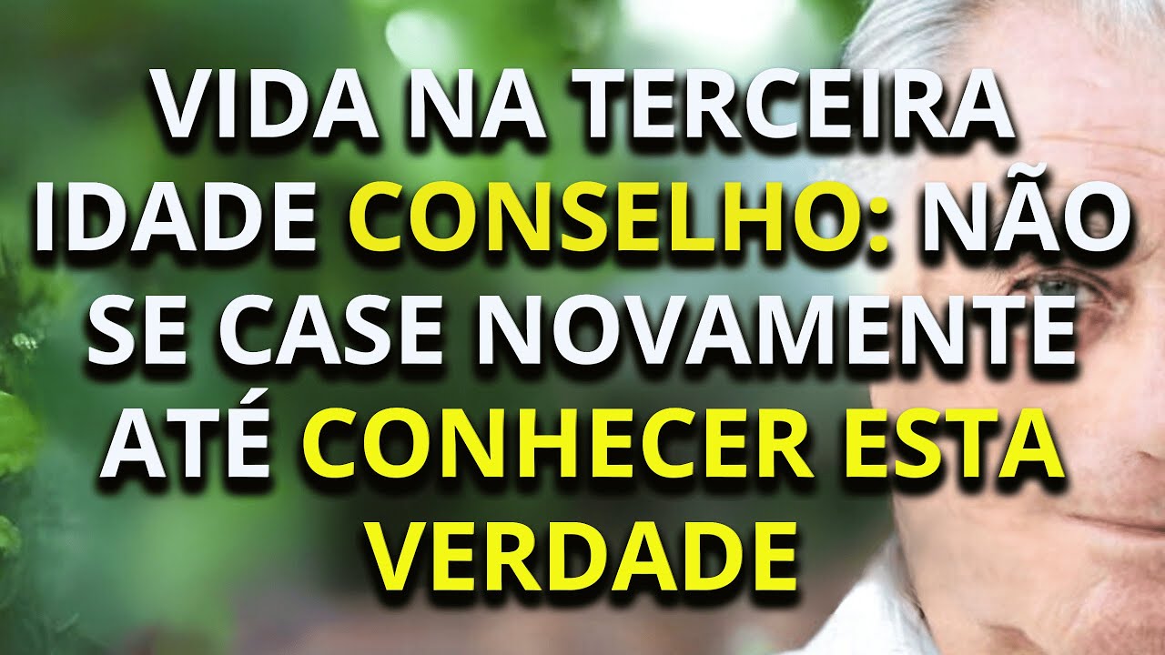 Quando você envelhecer, não se case novamente se não souber dessa verdade.