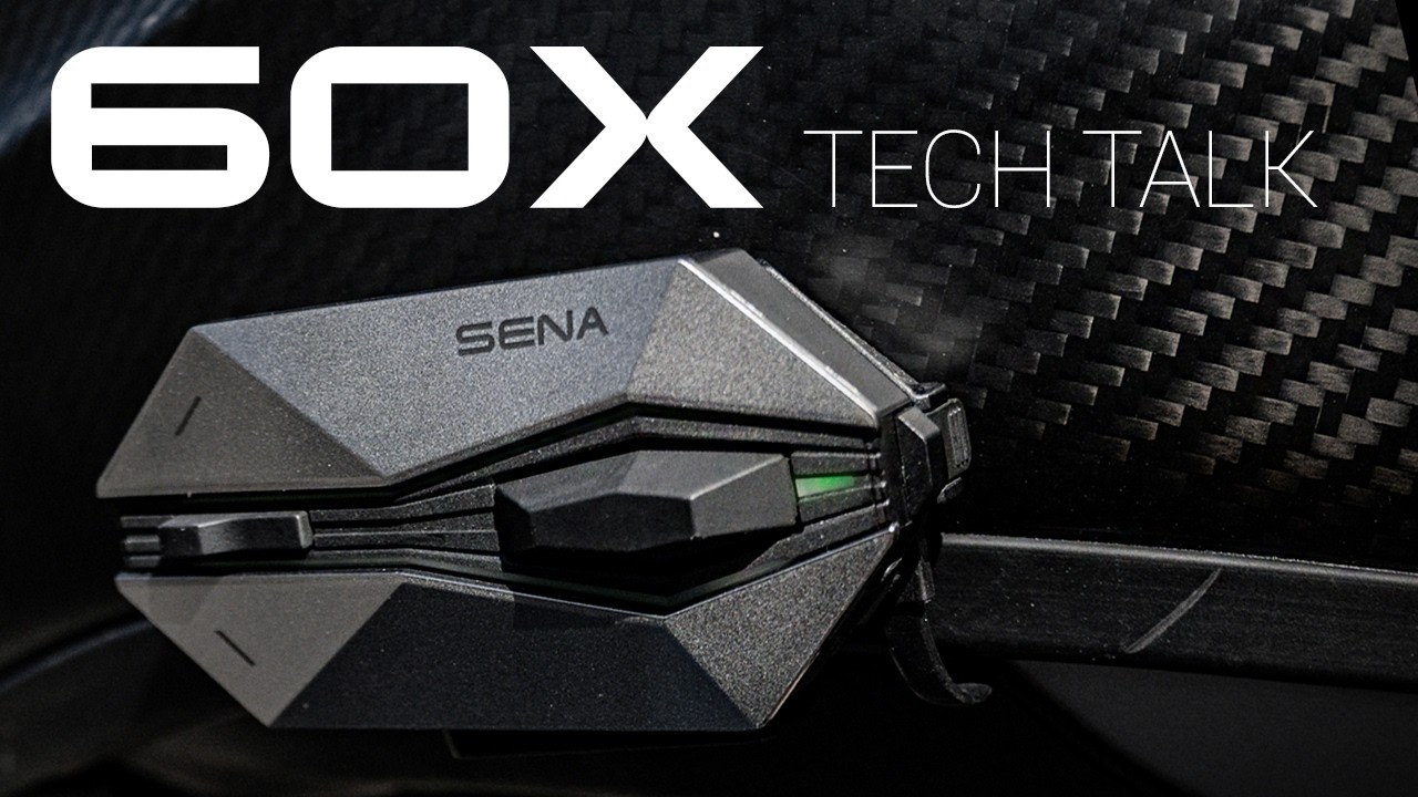 SENA 60X | Tech Talk