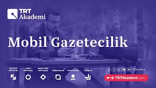 TRT Akademi | Mobil Gazetecilik (MOJO) Eğitimine Dair Tüm İncelikler TRT Akademi