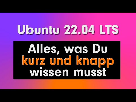 Ubuntu 22.04 LTS – Alles, was Du kurz und knapp wissen musst