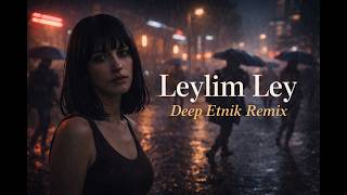 Download lagu Leylim Ley (Deep Ethnic House Remix) mp3