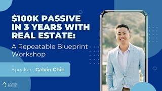 $100k Passive in 3 Years with Real Estate; A Repeatable Blueprint Workshop