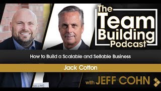 How to Build a Scalable and Sellable Business w/Jack Cotton