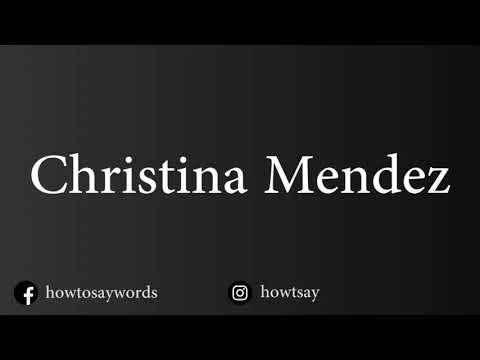 How To Pronounce Christina Mendez