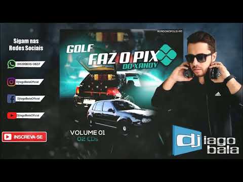 CD GOLF FAZ O PIX DO XANDY VOLUME 01 DE RONDONÓPOLIS-MT - DJ IAGO BALA