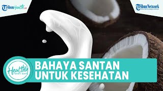 Bahayakah Konsumsi Santan Instan untuk Kesehatan Tubuh? Ini Kata Dokter Tan Shot Yen