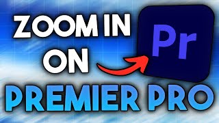 How to Zoom in on Premiere Easy Tutorial
