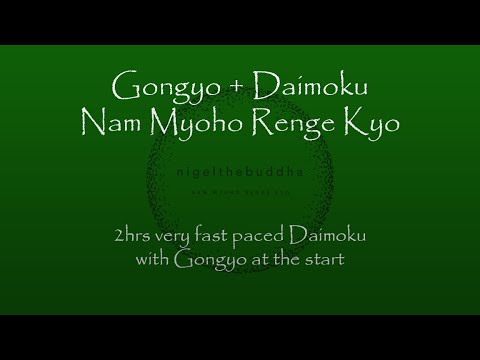 Very Fast Gongyo with 2 hours Daimoku - Nam Myoho Renge Kyo