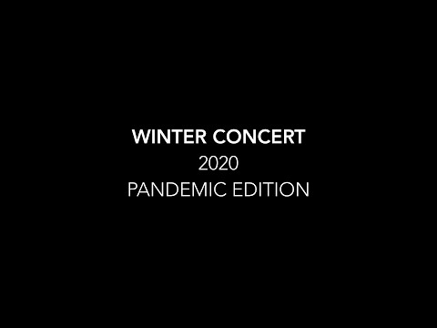 Winter Concert 2020 - Pandemic Edition