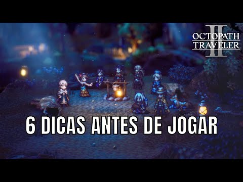 Octopath Traveler 2 - SEIS DICAS ESSENCIAIS - Veja antes de jogar