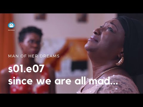 MAN OF HER DREAMS: S01E07 – Since We Are All Mad…