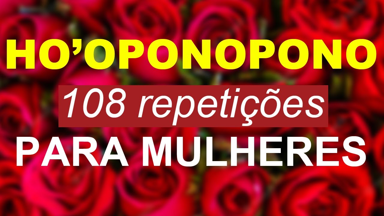 🔴 Ho'oponopono 108 repetições para mulheres (Atualizado 2023)