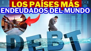 Los 10 países MÁS endeudados del mundo