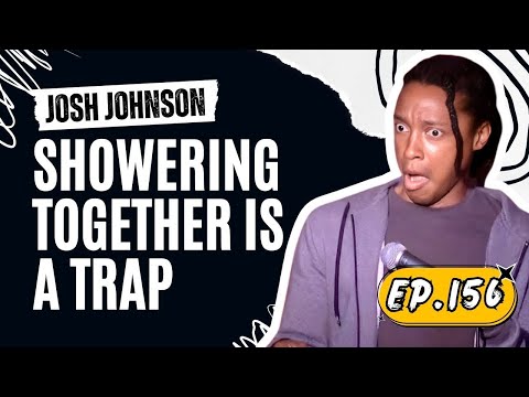 EP 156 - Why Couples Regret Showering Together | Josh Johnson