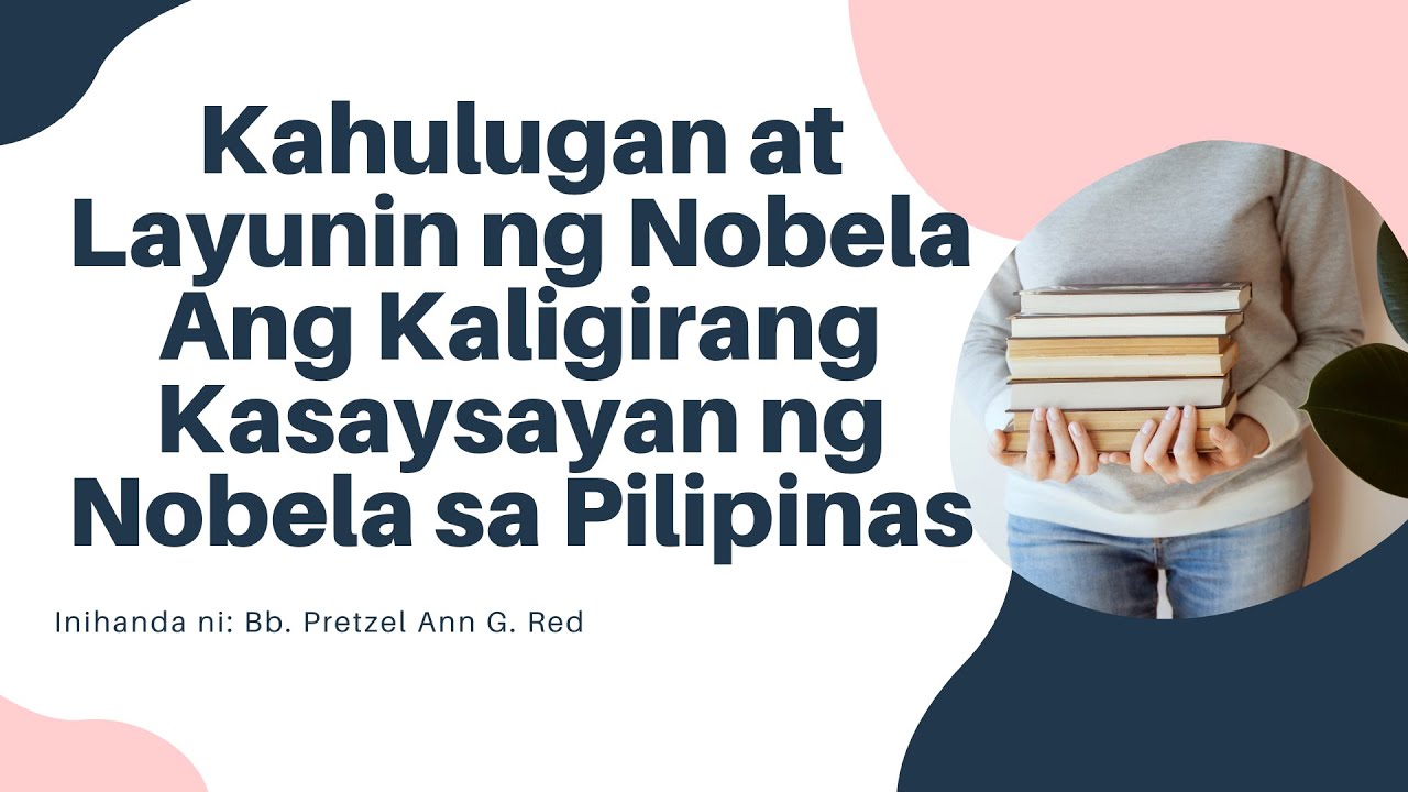 Kahulugan, Layunin, at Kasaysayan ng Nobela sa Pilipinas