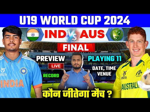 ICC U19 World Cup 2024 Final : India Vs Australia U19 Playing 11, Preview & Analysis, Who Will Win ?