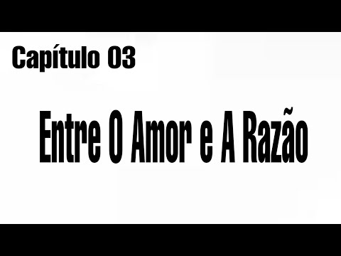 Entre O Amor e a Razão - Capítulo 03 - (03/02/2020) | Completo