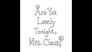 "Are You Lonely Tonight, Mrs. Claus?" - Dan Wilson