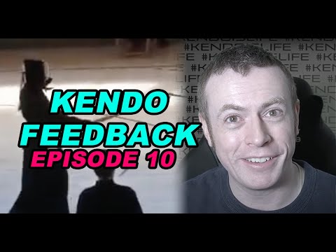 [KENDO FEEDBACK VIDEO] - Episode 10
