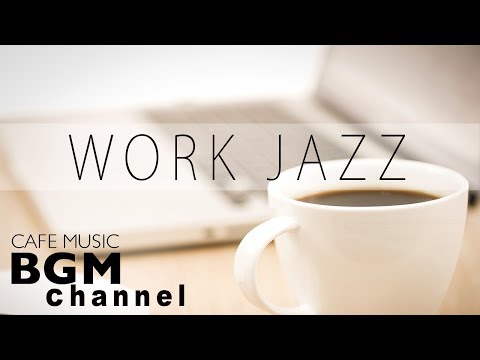 【WORK JAZZ】Relaxing Jazz & Bossa Nova Music - Instrumental Cafe Music For Work