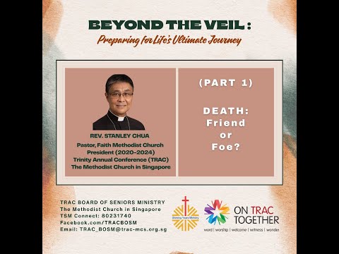 Beyond The Veil: Preparing for Life's Ultimate Journey (1/3) by Rev. Stanley Chua