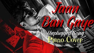 Jaan Ban Gaye | Unplugged Song | Piano Cover | Khuda