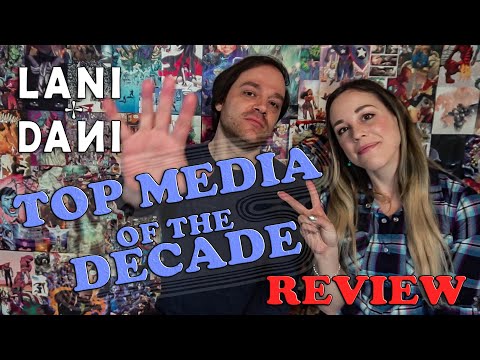 Lani + Dani's Decade in Review: Top Media of the 2010s! (Film, TV, Music, Video Games) (LifeLog #4)