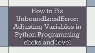 Download the video "How to Fix UnboundLocalError: Adjusting Variables in Python Programming clicks and level"