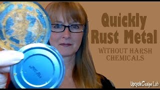How to quickly rust metal without harsh chemicals